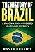 The History of Brazil: A Fa...