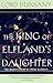 The King of Elfland's Daughter by Lord Dunsany The King of Elfland's Daughter by Lord Dunsany