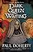 Dark Queen Waiting by Paul  Doherty