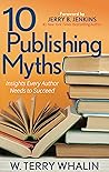 10 Publishing Myths, Insights Every Author Needs to Succeed