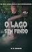 O Lago sem Fundo