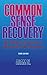 Common Sense Recovery: An Atheist's Guide to Alcoholics Anonymous