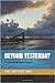 Beyond Yesterday (Writers M...