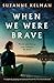 When We Were Brave