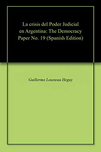 La crisis del Poder Judicial en Argentina: The Democracy Paper No. 19 (Spanish Edition)