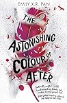 The Astonishing Colour of After by Emily X.R. Pan The Astonishing Colour of After by Emily X.R. Pan