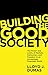 Building the Good Society by Lloyd J. Dumas