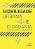 Mobilidade urbana e cidadania (Portuguese Edition)