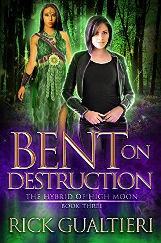 Bent On Destruction (The Hybrid of High Moon #3)