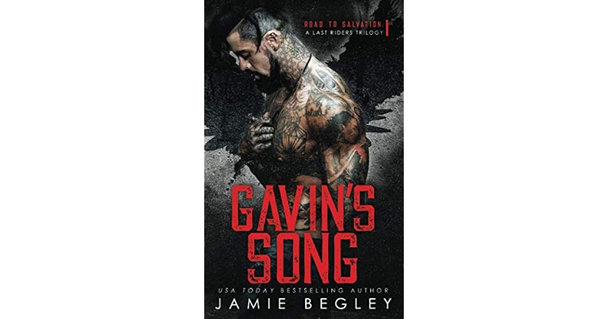 Gavin's Song A Last Riders Trilogy by Jamie Begley