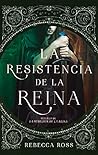 La resistencia de la reina by Rebecca   Ross