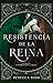 La resistencia de la reina by Rebecca   Ross