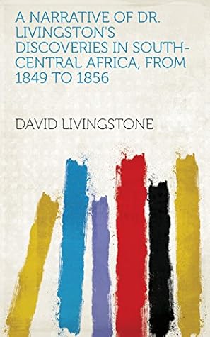 A narrative of dr. Livingston's discoveries in south-central Africa, from 1849 to 1856