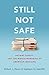 Still Not Safe: Patient Safety and the Middle-Managing of American Medicine