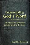 Understanding God's Word: An Apostolic Approach to Interpreting the Bible