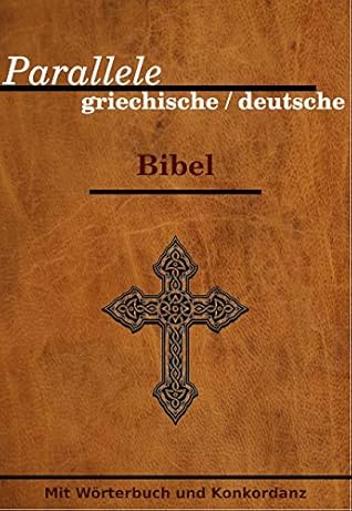 Parallele griechische / deutsche Bibel: Mit Wörterbuch und Konkordanz