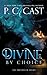 Divine by Choice by P.C. Cast