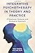 Integrative Psychotherapy in Theory and Practice by Peter   Hawkins