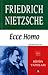 Ecce Homo by Friedrich Nietzsche