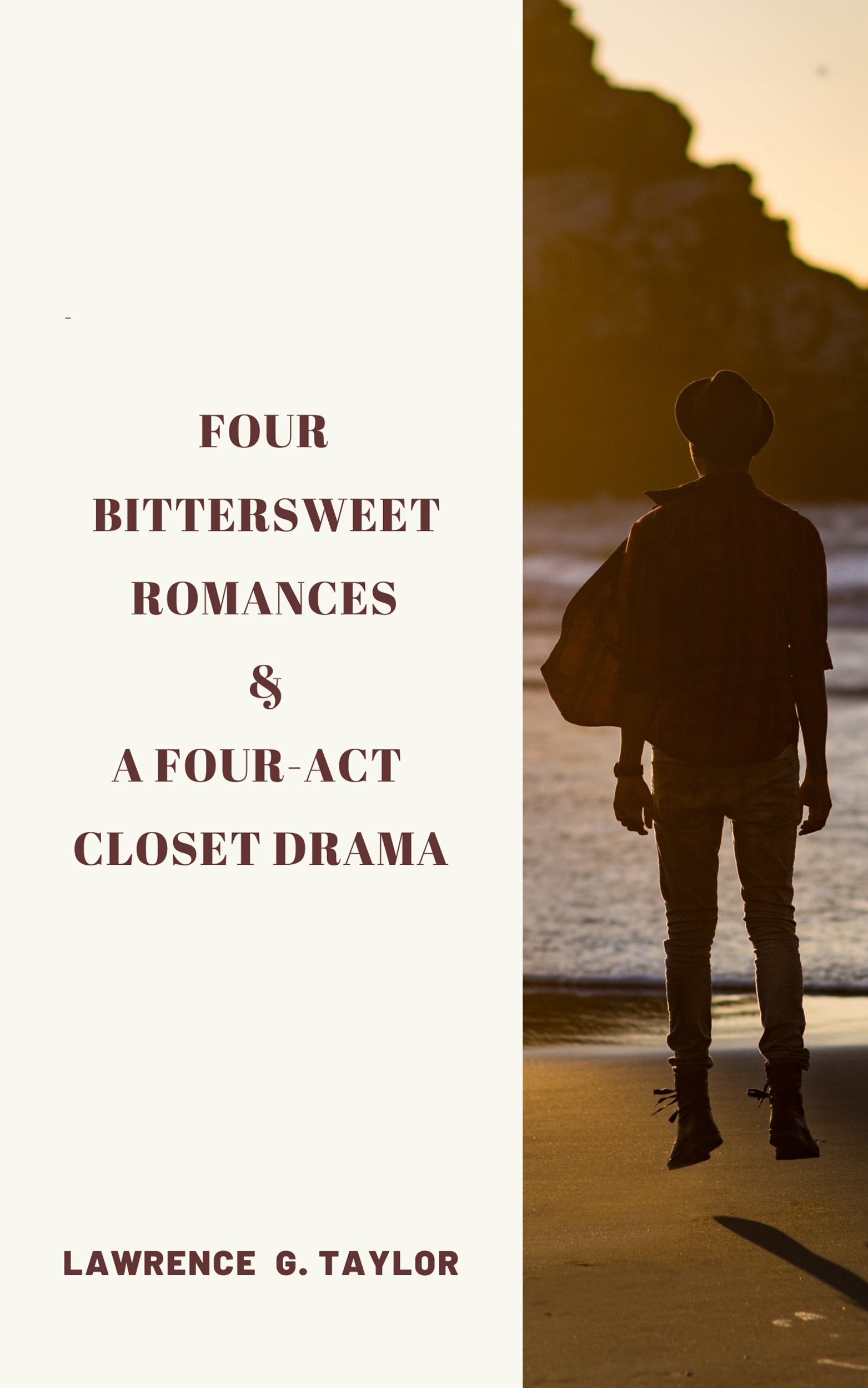 Four Bittersweet Romances & A Four-Act Closet Drama