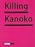 Killing Kanoko by Hiromi Itō