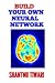 Build Your Own Neural Netwo...