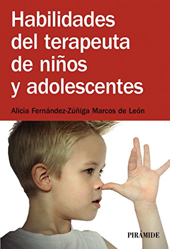 Habilidades del terapeuta de niños y adolescentes (Manuales prácticos) (Spanish Edition)