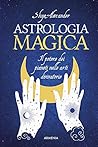 Astrologia magica: Il potere dei pianeti nelle arti divinatorie (Italian Edition)