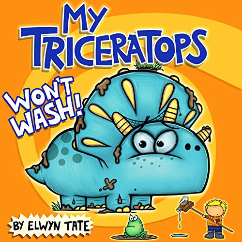 My Triceratops Won't Wash (The "My Dinosaur" Series Book 5)