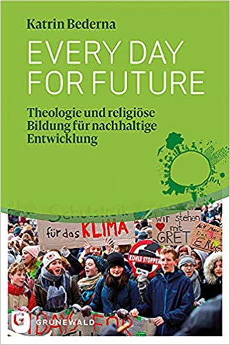Every day for future: Theologie und religiöse Bildung für nachhaltige Entwicklung (Paperback)