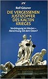 Die Vergessenen Justizopfer Des Kalten Kriegs: über Den Unterschiedlichen Umgang Mit Der Deutschen Geschichte In Ost Und West