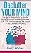 Declutter Your Mind: Live like a Minimalist for a Simpler, More Disciplined and Much Happier Life: Why Minimalism and the Pursuit of Less Changes Everything