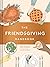 The Friendsgiving Handbook by Emily Stephenson