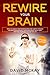 Rewire Your Brain: How to C...