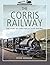 The Corris Railway: The Sto...