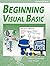Beginning Visual Basic - 2019 Edition: A Step by Step Computer Programming Tutorial