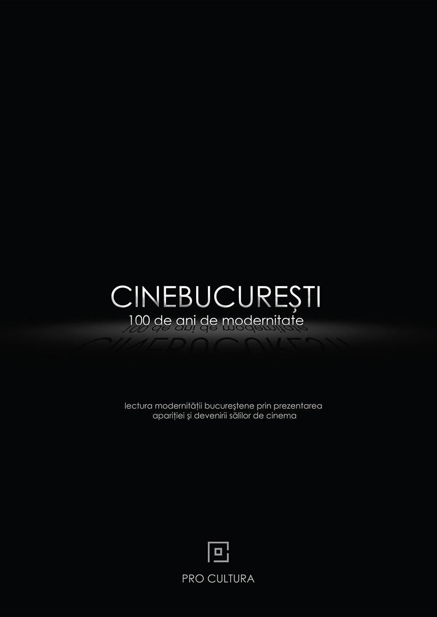 CineBucurești. 100 de ani de modernitate