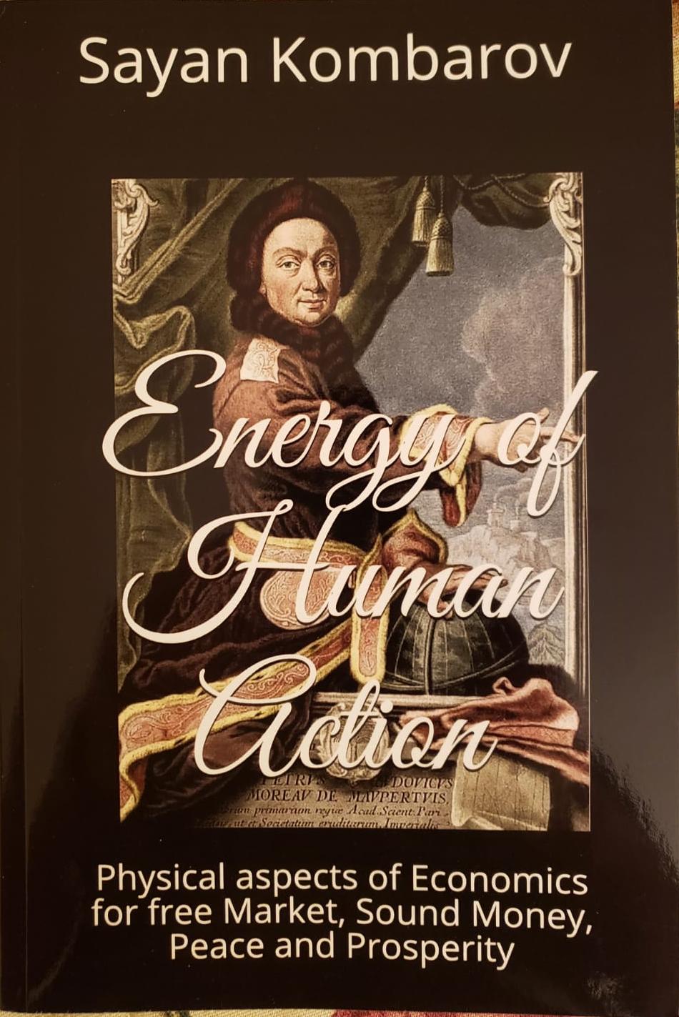 Energy of Human Action: Physical aspects of Economics for free Market, Sound Money, Peace and Prosperity