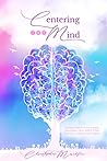 Centering The Mind: Healing of Chronic Stress, Anxiety, Depression ADD, OCD & PTSD In Children, Adolescents & Adults