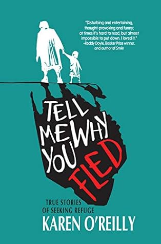 Tell Me Why You Fled: True Stories of Seeking Refuge