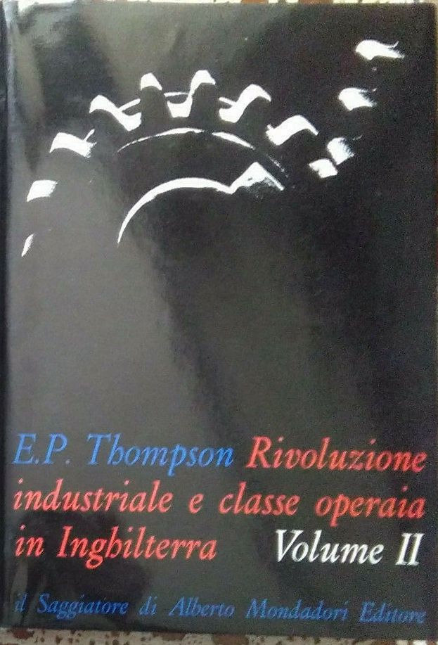 Rivoluzione industriale e classe operaia in Inghilterra. Volume II (Hardcover)