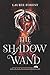 The Shadow Wand (The Black Witch Chronicles Book 3)