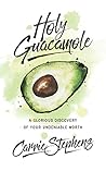 Holy Guacamole: A...