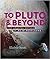 To Pluto and Beyond by Elaine Scott