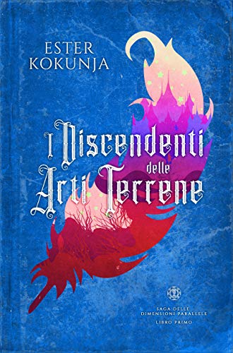 I Discendenti delle Arti Terrene (Saga delle Dimensioni Parallele Vol. 1) (Italian Edition)