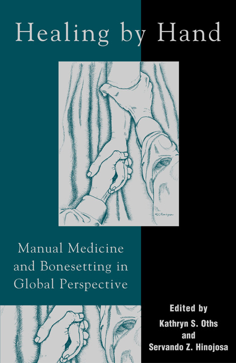 Healing by Hand: Manual Medicine and Bonesetting in Global Perspective (Hardcover)