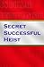 Secret Successful Heist