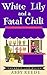 White Lily and a Fatal Chil...