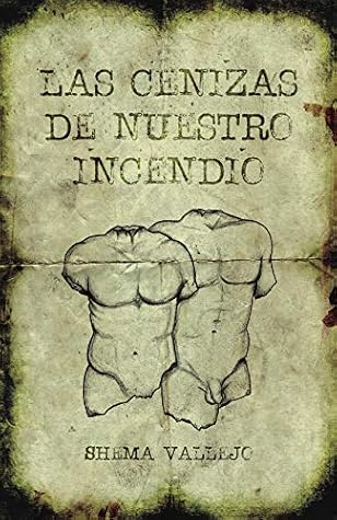 Las cenizas de nuestro incendio by Shema Vallejo