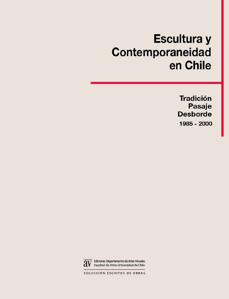 Escultura y Contemporaneidad en Chile: Tradición, pasaje, desborde 1985-2000